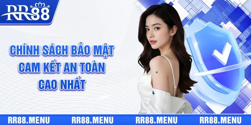 Nội dung chi tiết chính sách bảo mật RR88